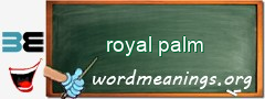 WordMeaning blackboard for royal palm